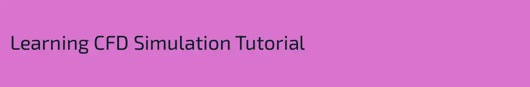 Learning CFD Simulation Tutorial